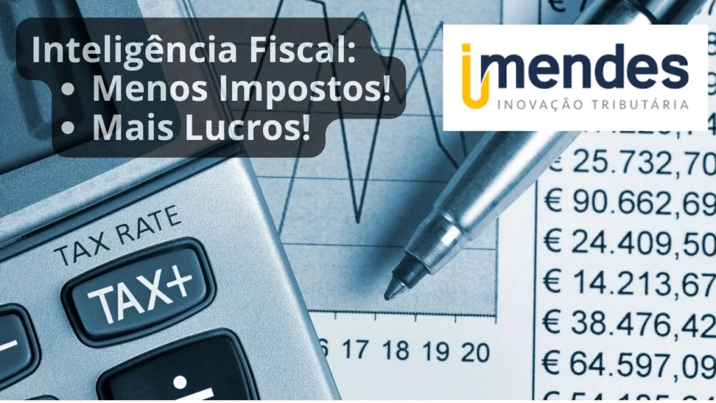 Inteligência Fiscal Imendes - Pague menos impostos