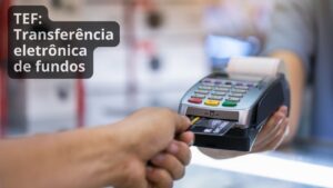 TEF - Transferência eletrônica de fundos